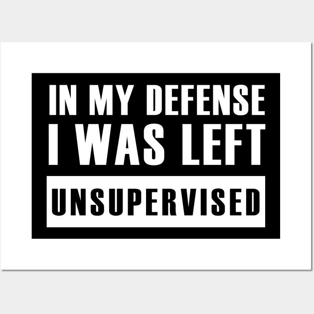 In My Defense I Was Left Unsupervised Wall Art by Collage Collective Berlin